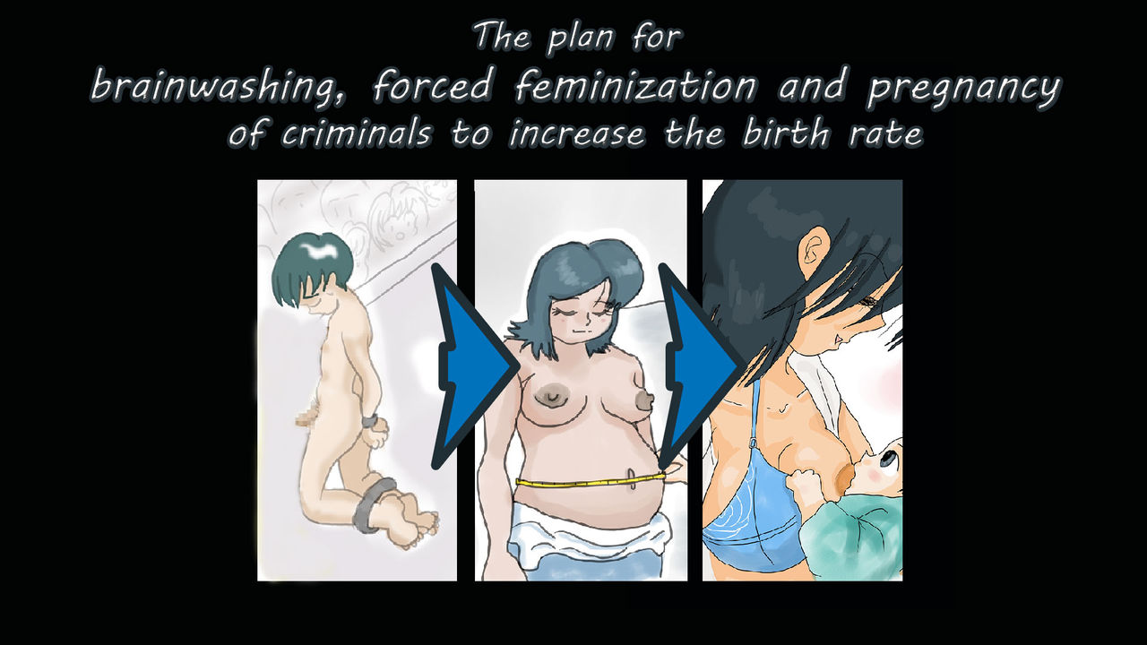 The plan for  brainwashing, forced feminization and pregnancy  of criminals to increase the birth rate page 1 full