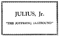 Julius Jr. "The Joyprong Jazzhound"