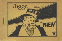 Jiggs in "Phew"